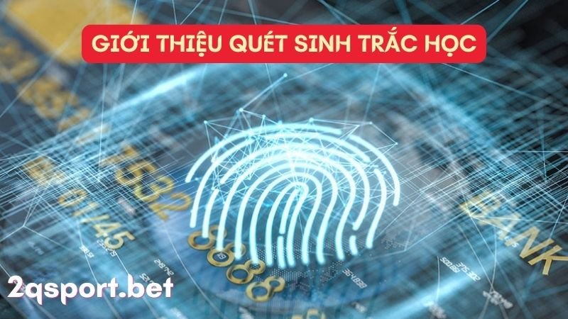 Giới thiệu quét sinh trắc học