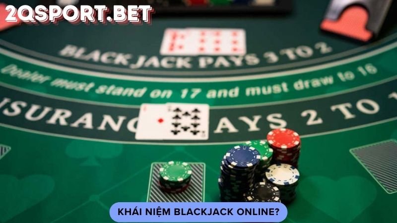 Khái niệm blackjack online?